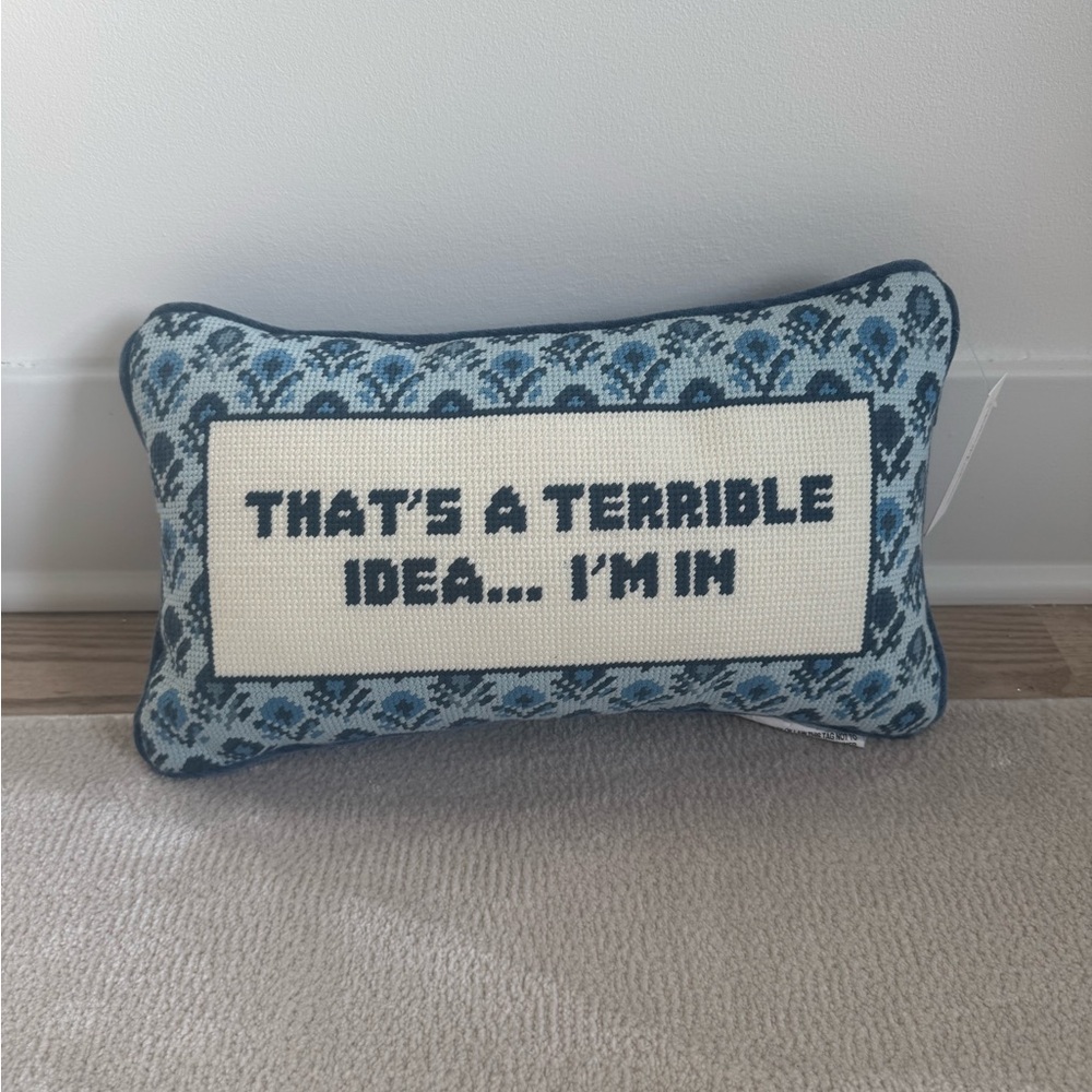 That’s a terrible idea I’m in Decorative Needlepoint Pillow - Blue Stitching NWT